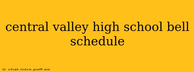 central valley high school bell schedule