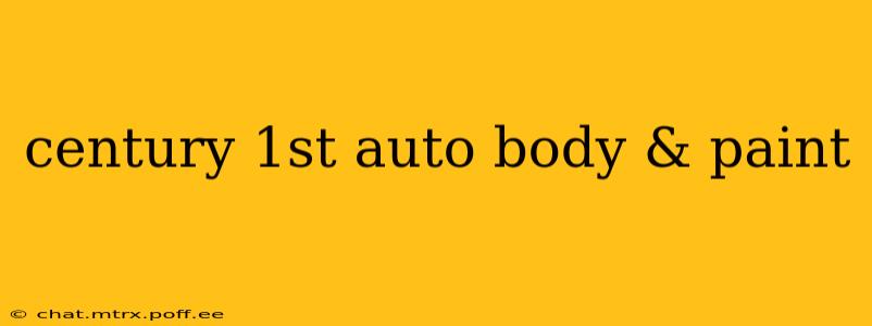 century 1st auto body & paint