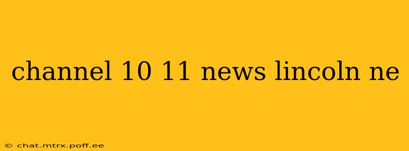 channel 10 11 news lincoln ne
