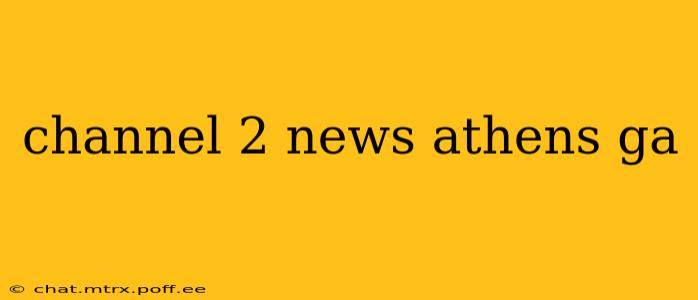channel 2 news athens ga