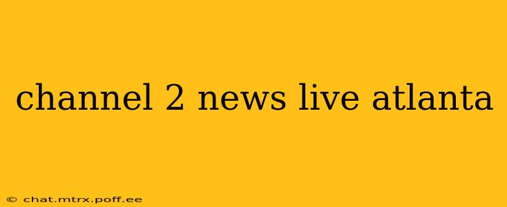 channel 2 news live atlanta