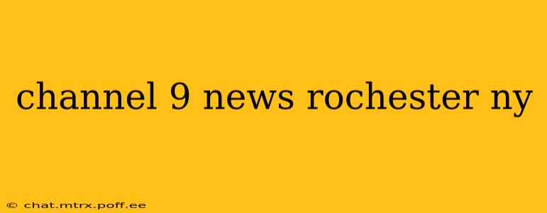 channel 9 news rochester ny