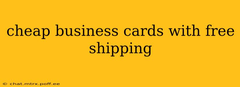 cheap business cards with free shipping