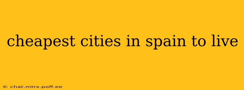 cheapest cities in spain to live