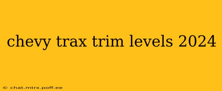 chevy trax trim levels 2024