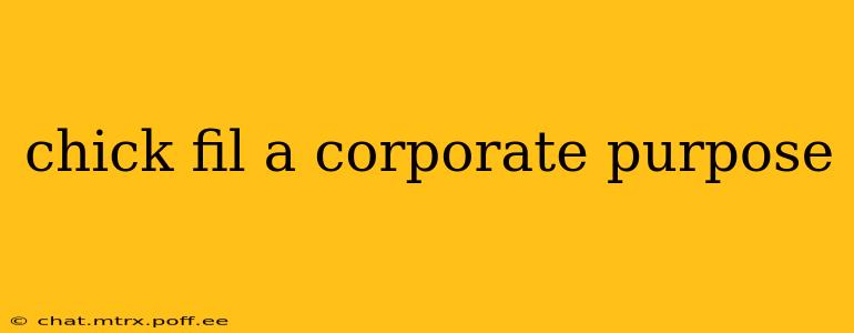 chick fil a corporate purpose
