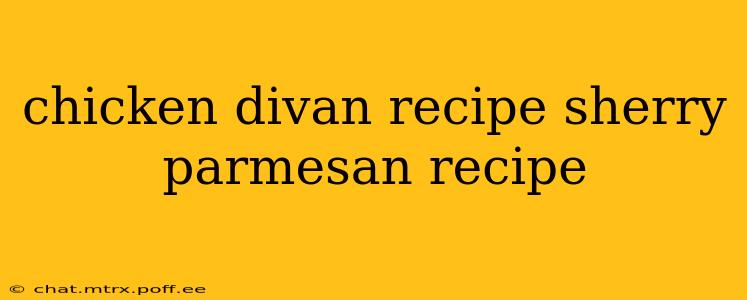 chicken divan recipe sherry parmesan recipe