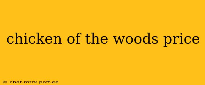 chicken of the woods price