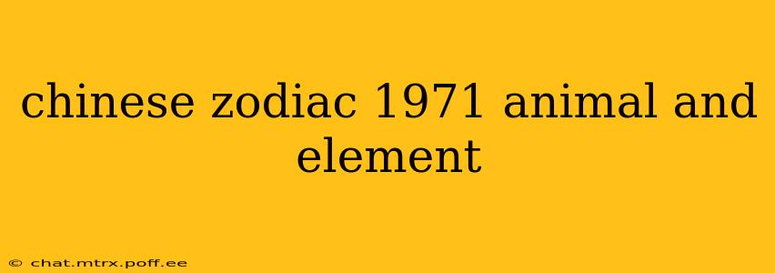 chinese zodiac 1971 animal and element