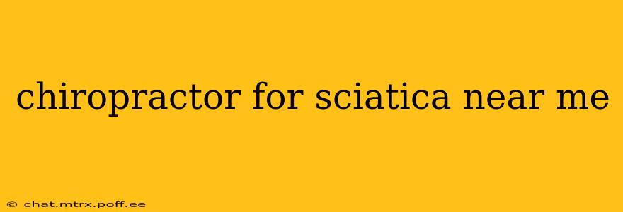 chiropractor for sciatica near me