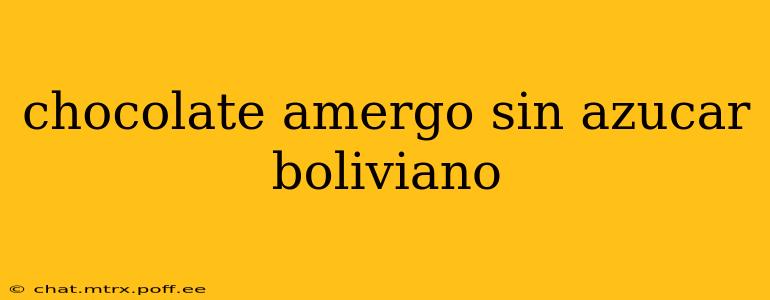 chocolate amergo sin azucar boliviano