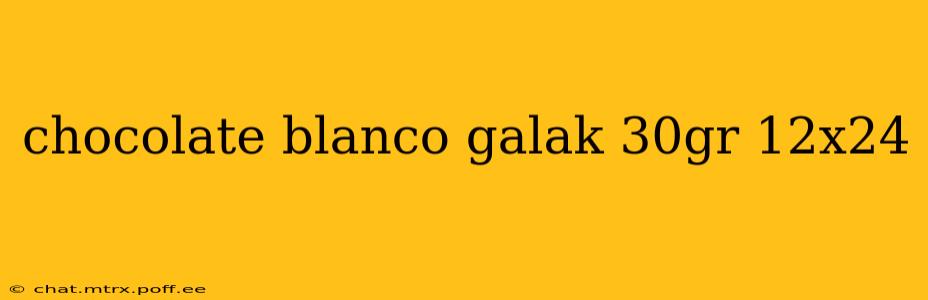 chocolate blanco galak 30gr 12x24