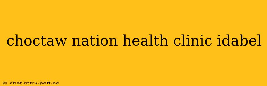 choctaw nation health clinic idabel