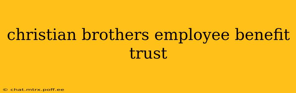 christian brothers employee benefit trust