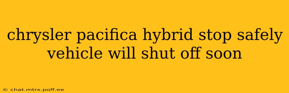 chrysler pacifica hybrid stop safely vehicle will shut off soon