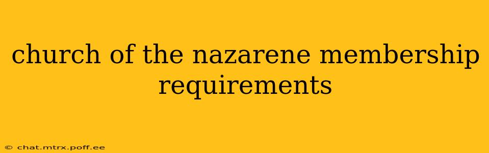 church of the nazarene membership requirements