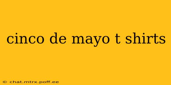 cinco de mayo t shirts