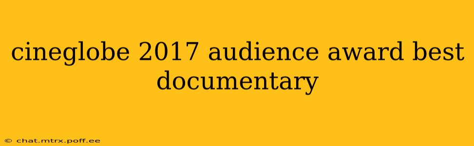 cineglobe 2017 audience award best documentary