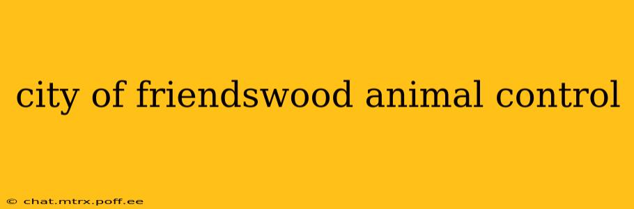 city of friendswood animal control