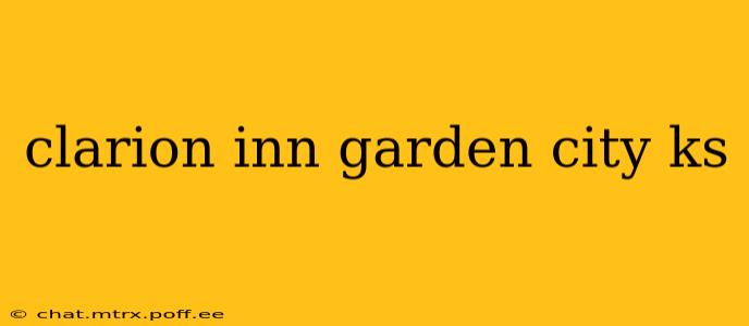 clarion inn garden city ks