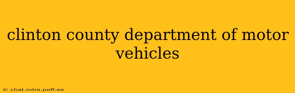 clinton county department of motor vehicles