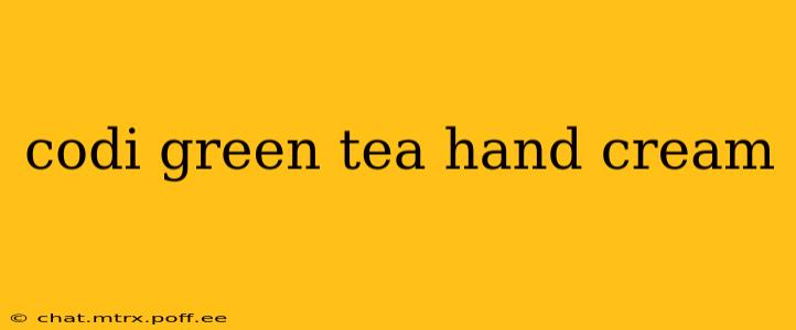 codi green tea hand cream