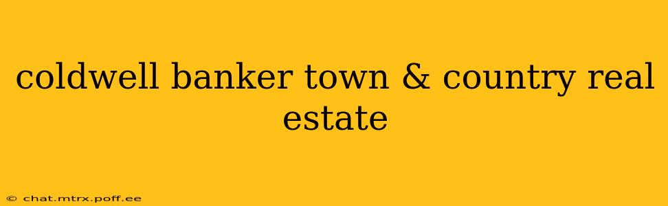 coldwell banker town & country real estate