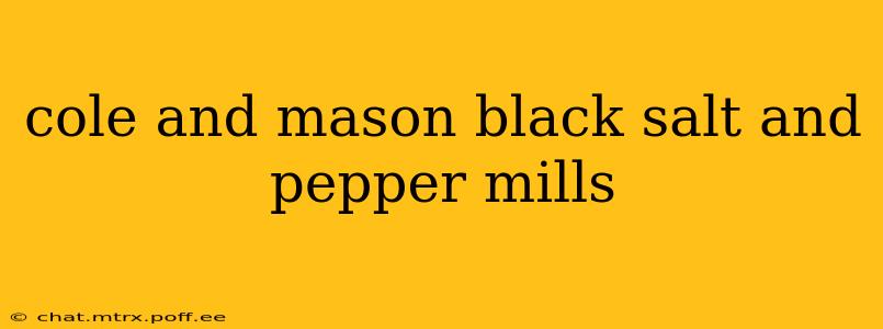 cole and mason black salt and pepper mills