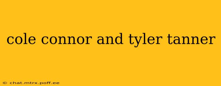 cole connor and tyler tanner