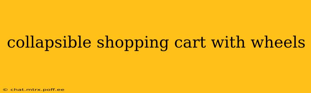 collapsible shopping cart with wheels
