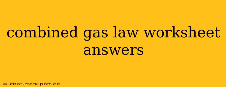combined gas law worksheet answers