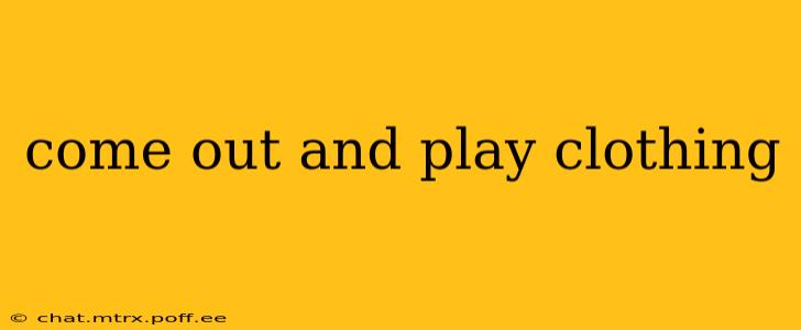 come out and play clothing