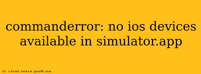 commanderror: no ios devices available in simulator.app