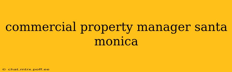 commercial property manager santa monica