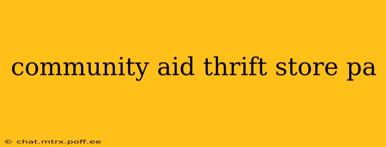 community aid thrift store pa
