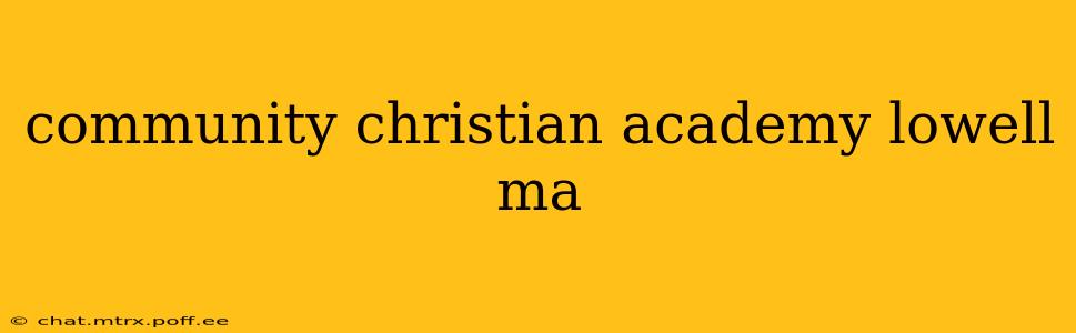community christian academy lowell ma
