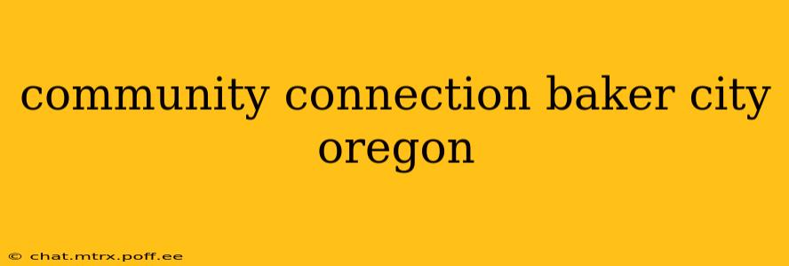 community connection baker city oregon