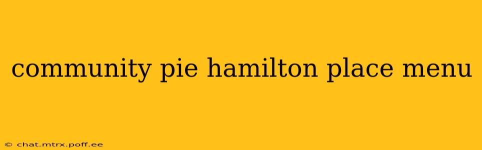 community pie hamilton place menu