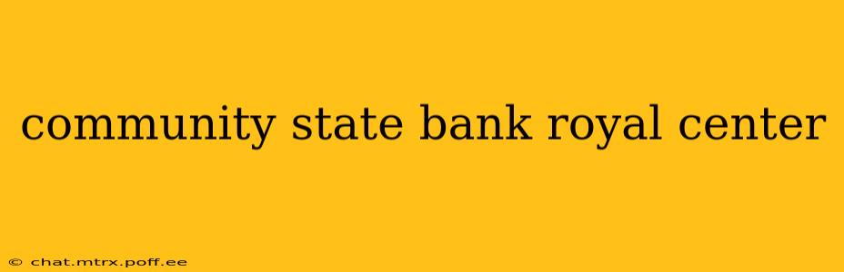 community state bank royal center