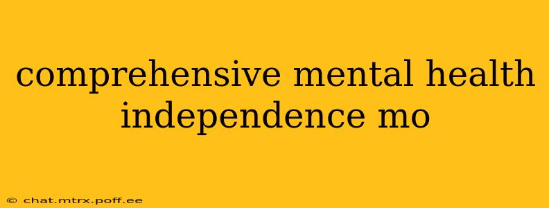 comprehensive mental health independence mo