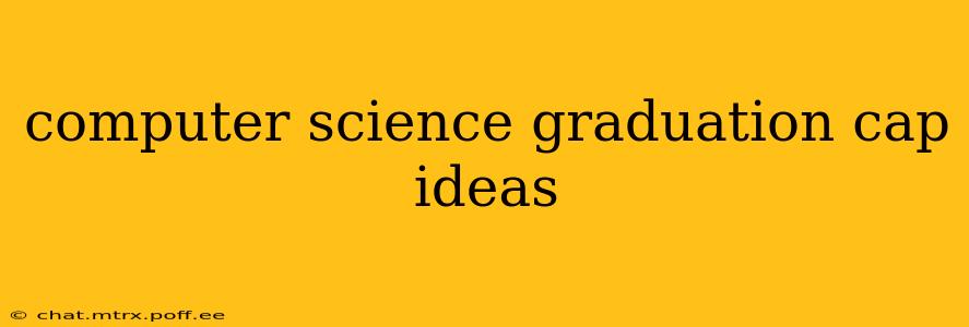computer science graduation cap ideas
