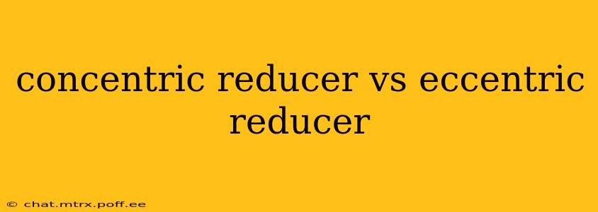 concentric reducer vs eccentric reducer