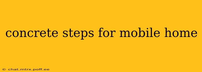 concrete steps for mobile home