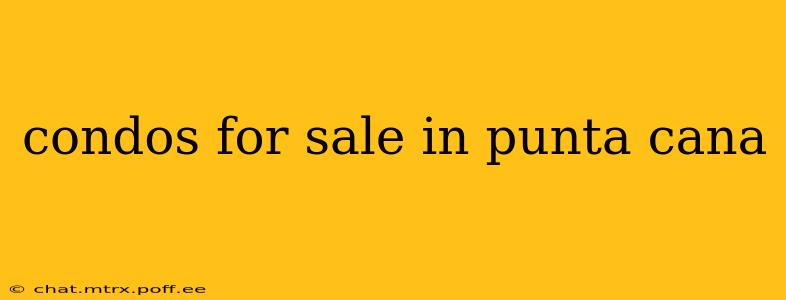 condos for sale in punta cana