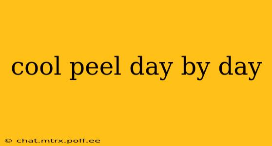 cool peel day by day