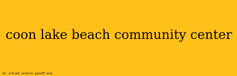 coon lake beach community center