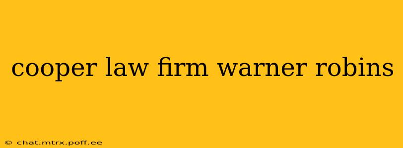 cooper law firm warner robins