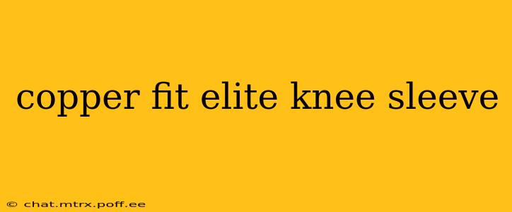copper fit elite knee sleeve
