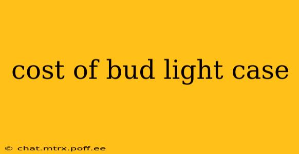 cost of bud light case