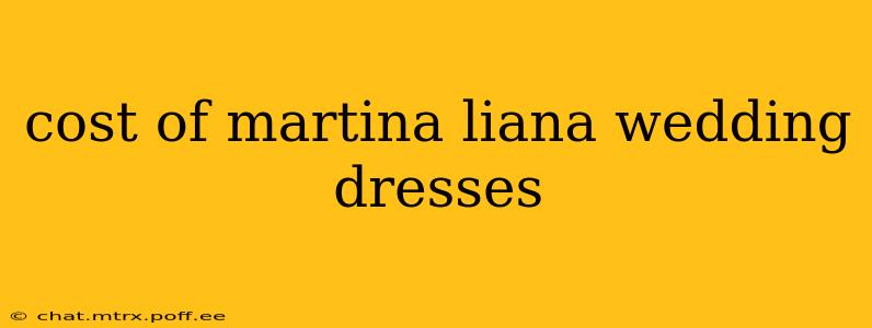 cost of martina liana wedding dresses